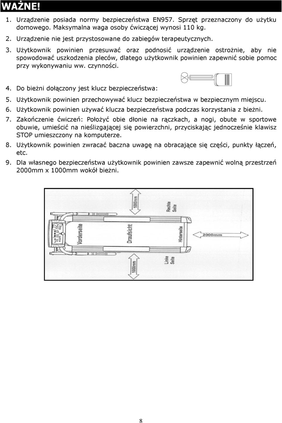 Użytkownik powinien przesuwać oraz podnosić urządzenie ostrożnie, aby nie spowodować uszkodzenia pleców, dlatego użytkownik powinien zapewnić sobie pomoc przy wykonywaniu ww. czynności. 4.