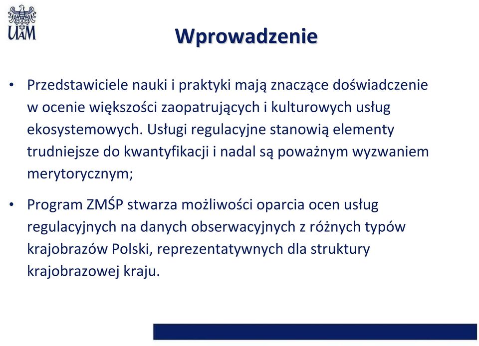 Usługi regulacyjne stanowią elementy trudniejsze do kwantyfikacji i nadal są poważnym wyzwaniem