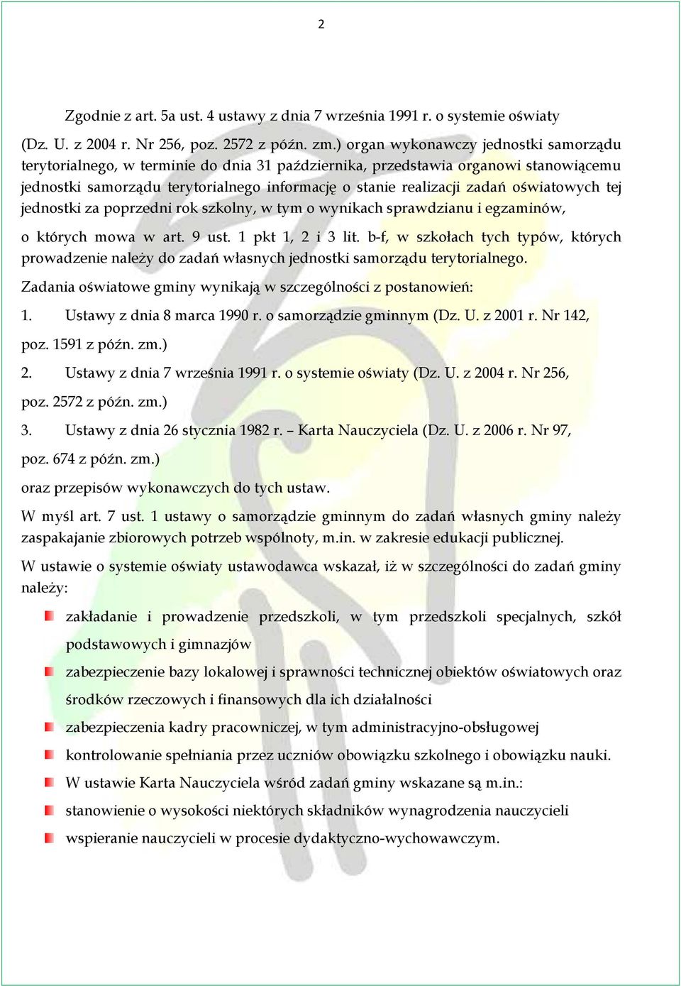 oświatowych tej jednostki za poprzedni rok szkolny, w tym o wynikach sprawdzianu i egzaminów, o których mowa w art. 9 ust. 1 pkt 1, 2 i 3 lit.