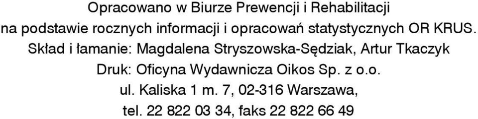 Skład i łamanie: Magdalena Stryszowska-Sędziak, Artur Tkaczyk Druk: