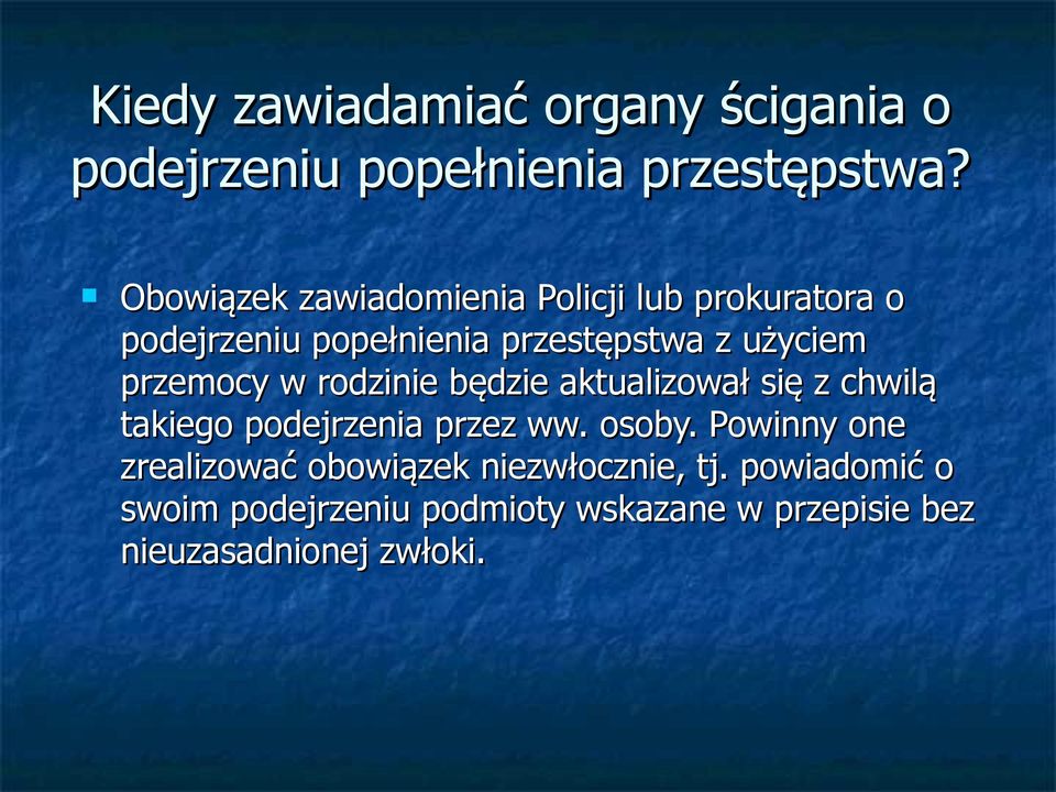 przemocy w rodzinie będzie aktualizował się z chwilą takiego podejrzenia przez ww. osoby.