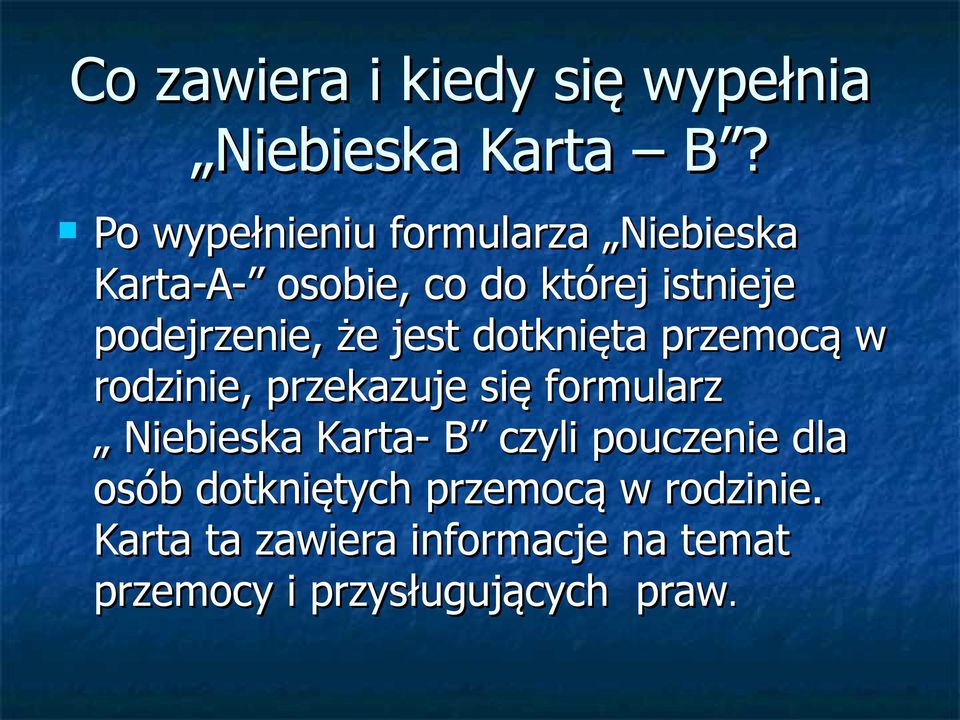 że jest dotknięta przemocą w rodzinie, przekazuje się formularz Niebieska Karta- B