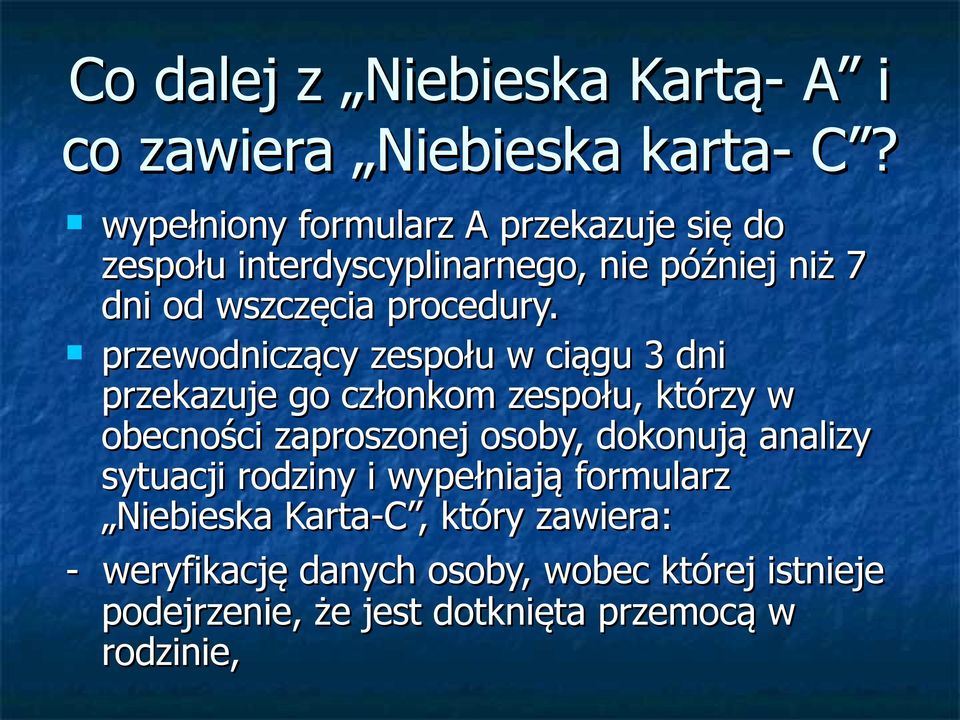 przewodniczący zespołu w ciągu 3 dni przekazuje go członkom zespołu, którzy w obecności zaproszonej osoby, dokonują