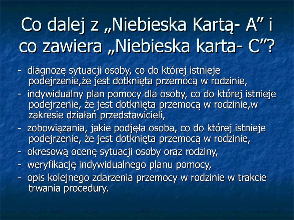 której istnieje podejrzenie, że jest dotknięta przemocą w rodzinie,w zakresie działań przedstawicieli, - zobowiązania, jakie podjęła osoba, co do