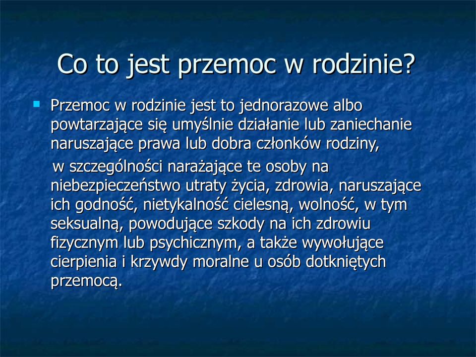 lub dobra członków rodziny, w szczególności narażające te osoby na niebezpieczeństwo utraty życia, zdrowia,