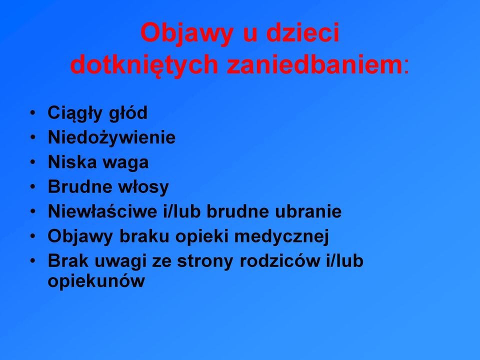 Niewłaściwe i/lub brudne ubranie Objawy braku