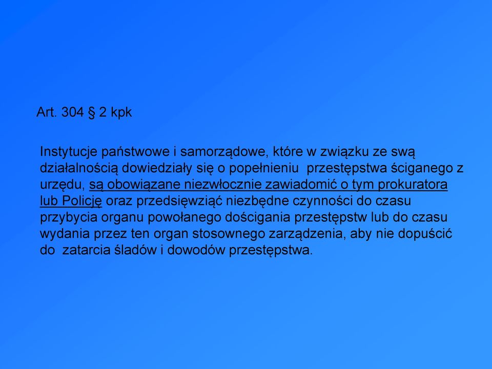 Policję oraz przedsięwziąć niezbędne czynności do czasu przybycia organu powołanego dościgania przestępstw