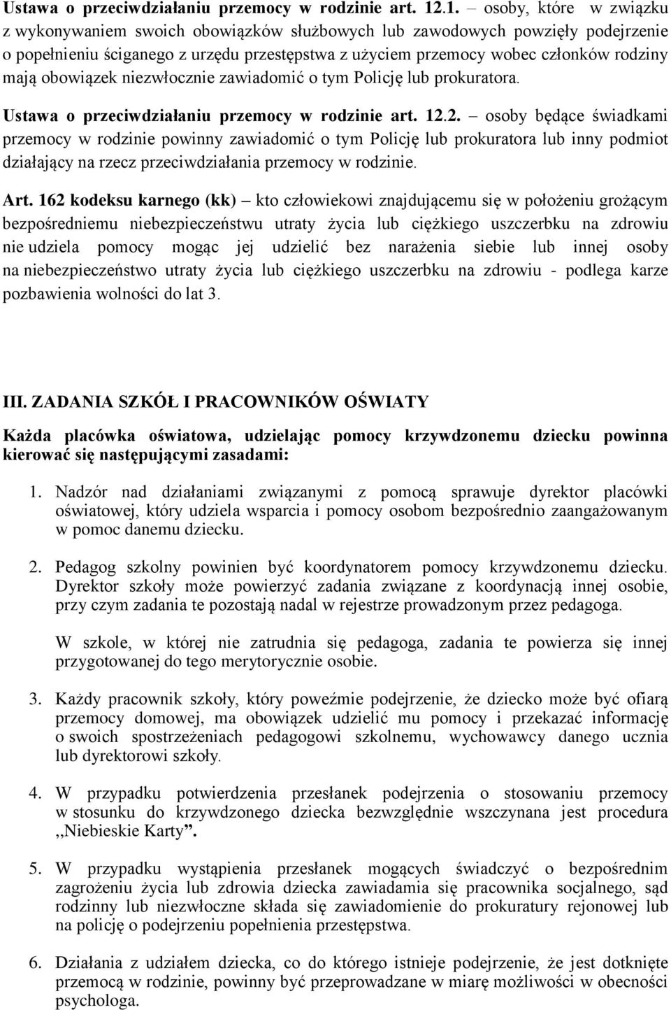 obowiązek niezwłocznie zawiadomić o tym Policję lub prokuratora. .2.