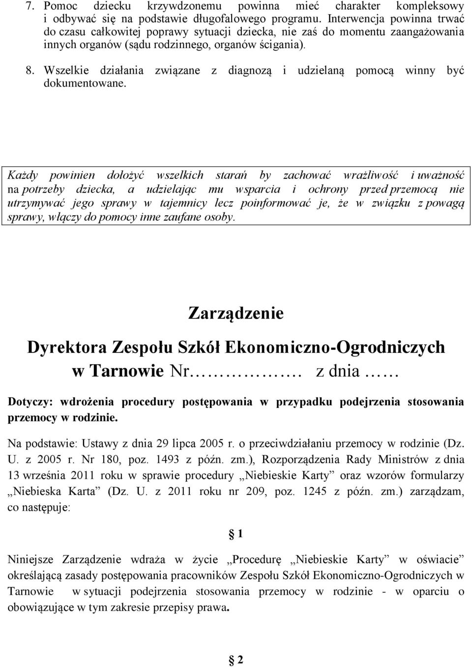 Wszelkie działania związane z diagnozą i udzielaną pomocą winny być dokumentowane.