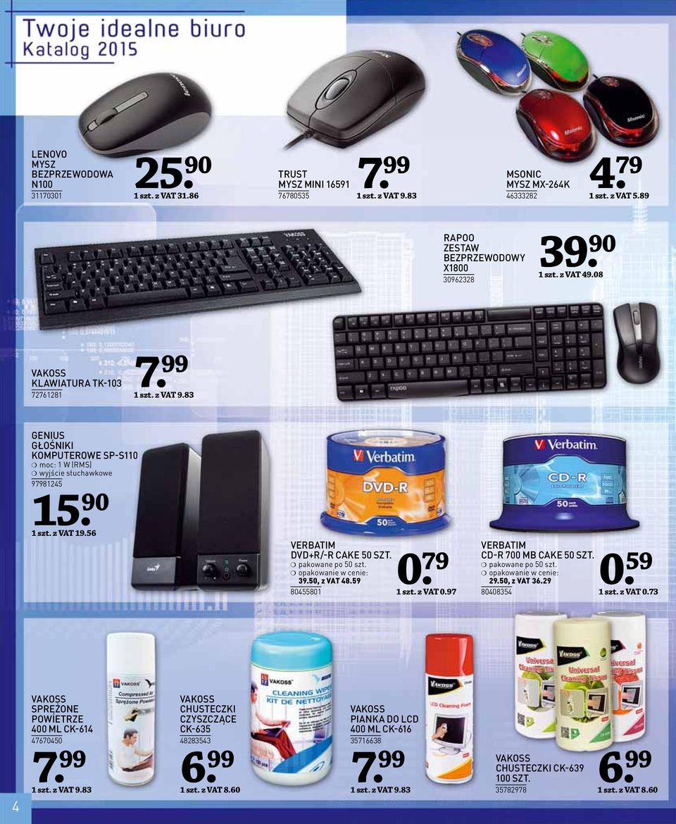 83 GENIUS GŁOŚNIKI KOMPUTEROWE SP-S110 moc: 1 W (RMS) wyjście słuchawkowe 97981245 15. 90 1 szt. z VAT 19.56 VERBATIM DVD+R/-R CAKE 50 SZT. pakowane po 50 szt. opakowanie w cenie: 39.50, z VAT 48.