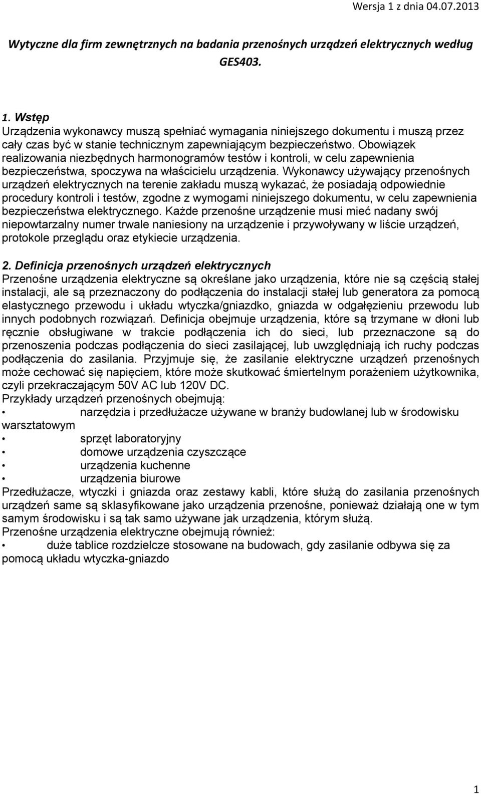 Obowiązek realizowania niezbędnych harmonogramów testów i kontroli, w celu zapewnienia bezpieczeństwa, spoczywa na właścicielu urządzenia.