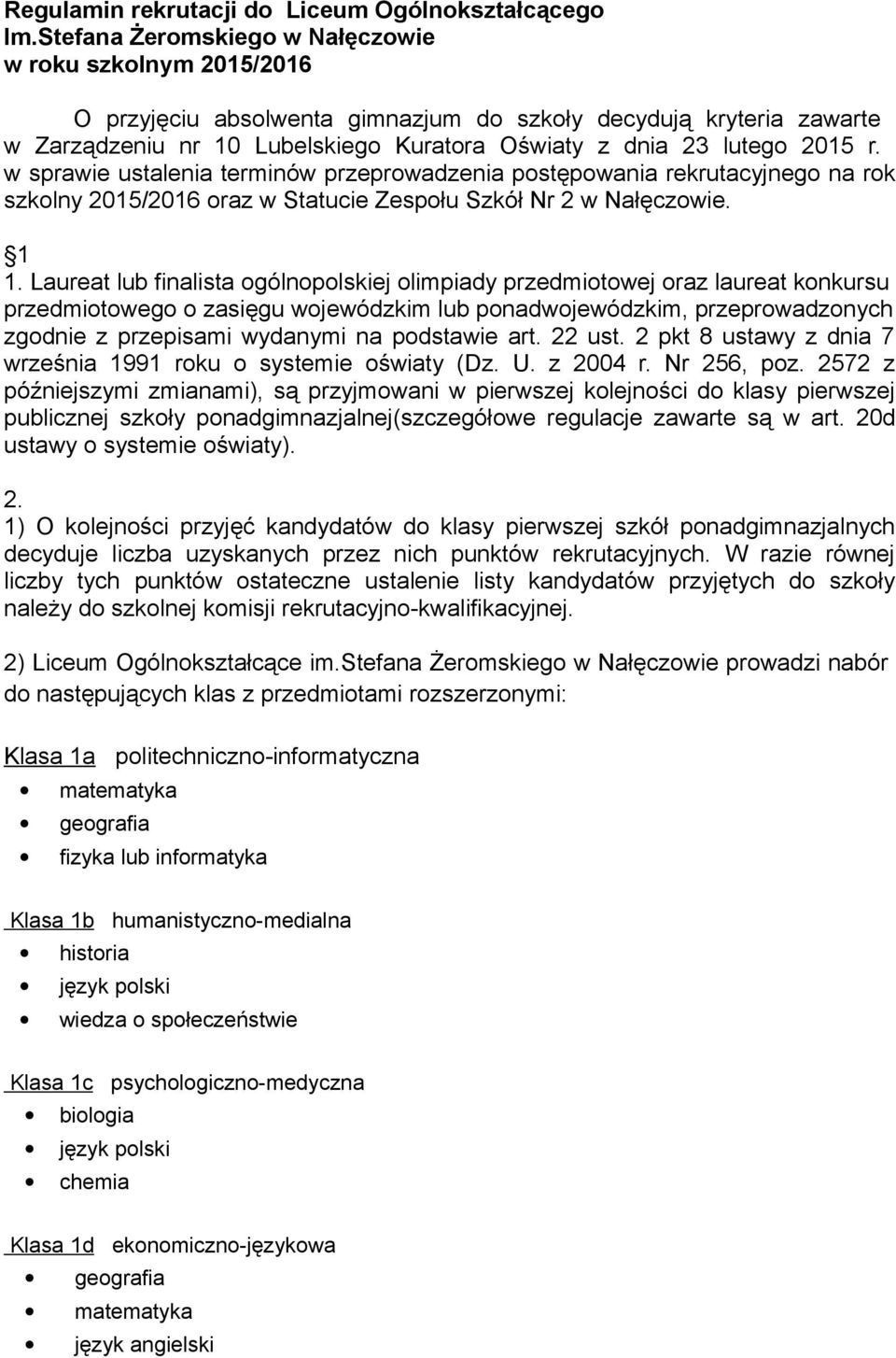 r. w sprawie ustalenia terminów przeprowadzenia postępowania rekrutacyjnego na rok szkolny 2015/2016 oraz w Statucie Zespołu Szkół Nr 2 w Nałęczowie. 1 1.