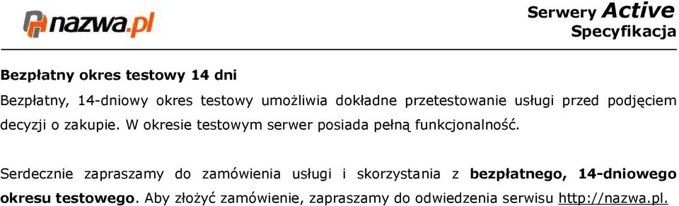 W okresie testowym serwer posiada pełną funkcjonalność.
