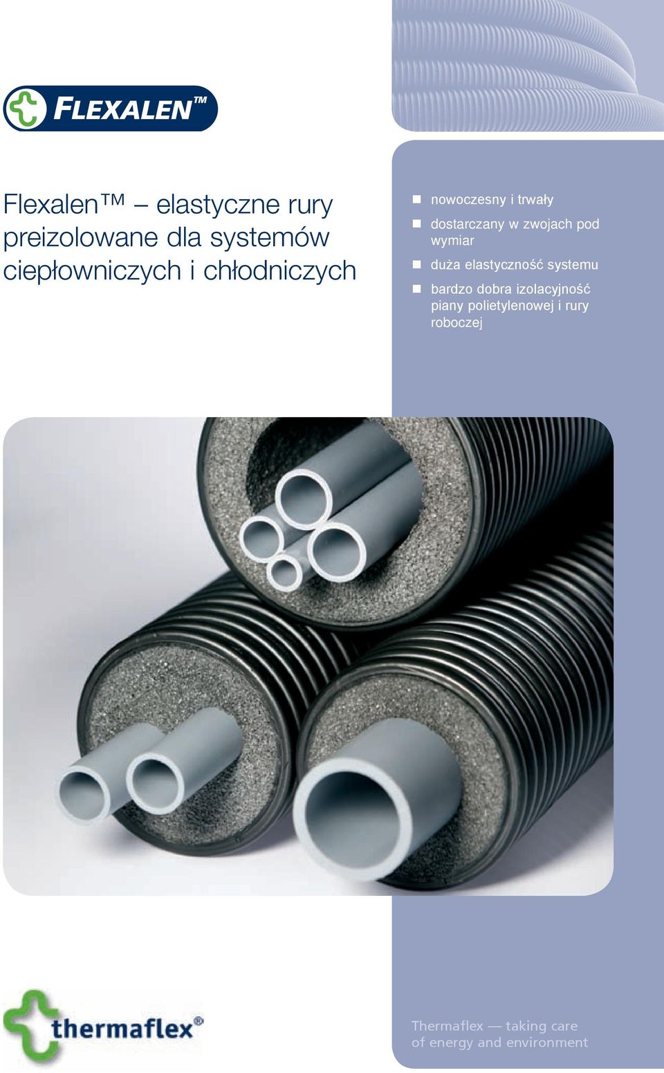 duża elastyczność systemu bardzo dobra izolacyjność piany