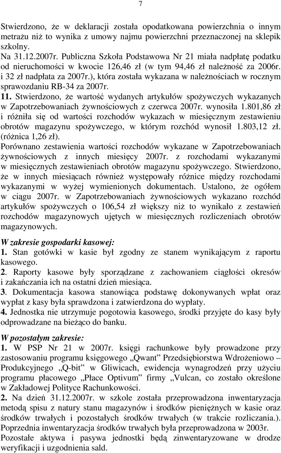 ), która została wykazana w naleŝnościach w rocznym sprawozdaniu RB-34 za 2007r. 11.