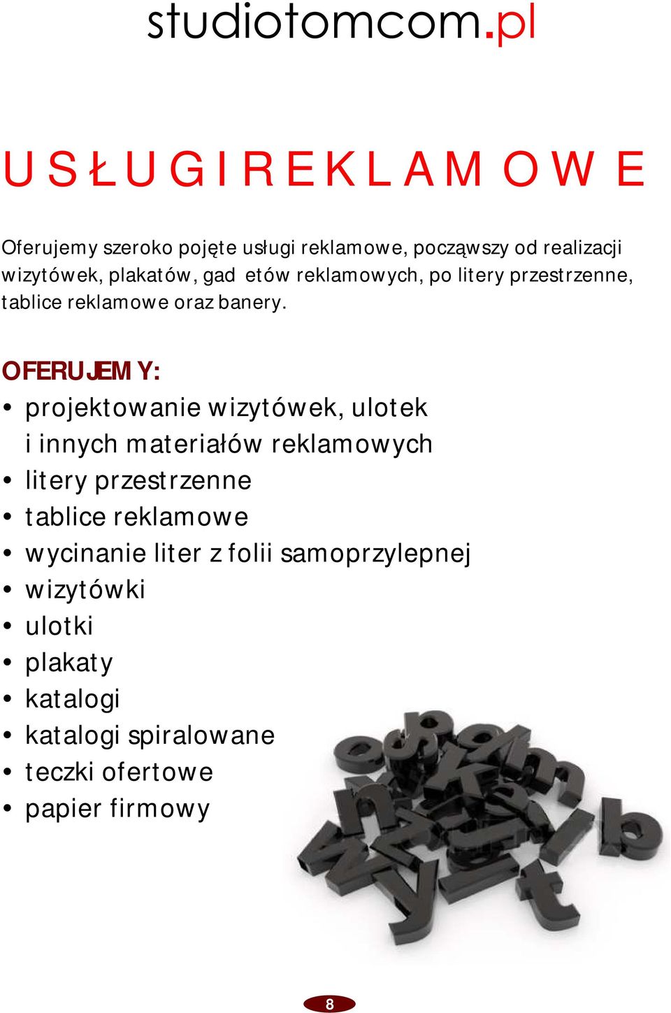 OFERUJEMY: projektowanie wizytówek, ulotek i innych materiałów reklamowych litery przestrzenne tablice