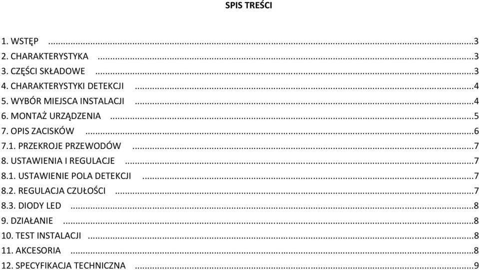 ..7 8. USTAWIENIA I REGULACJE...7 8.1. USTAWIENIE POLA DETEKCJI...7 8.2. REGULACJA CZUŁOŚCI...7 8.3.