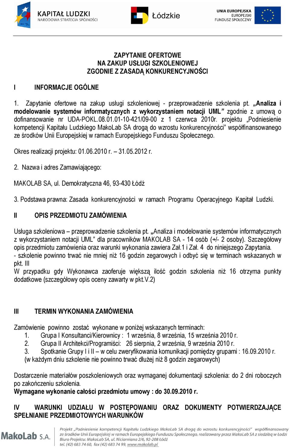 projektu Podniesienie kompetencji Kapitału Ludzkiego MakoLab SA drogą do wzrostu konkurencyjności współfinansowanego ze środków Unii Europejskiej w ramach Europejskiego Funduszu Społecznego.