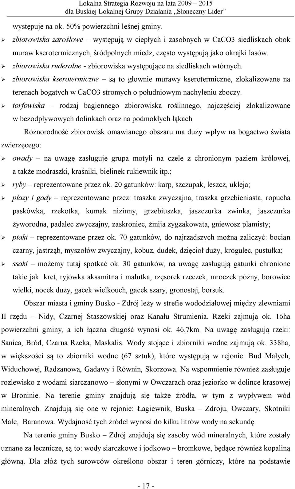 zbiorowiska ruderalne - zbiorowiska występujące na siedliskach wtórnych.