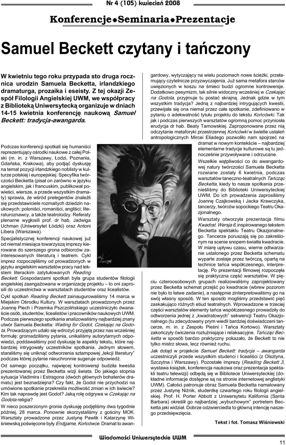 Podczas konferencji spotkali siê humaniœci reprezentuj¹cy oœrodki naukowe z ca³ej Polski (m. in.