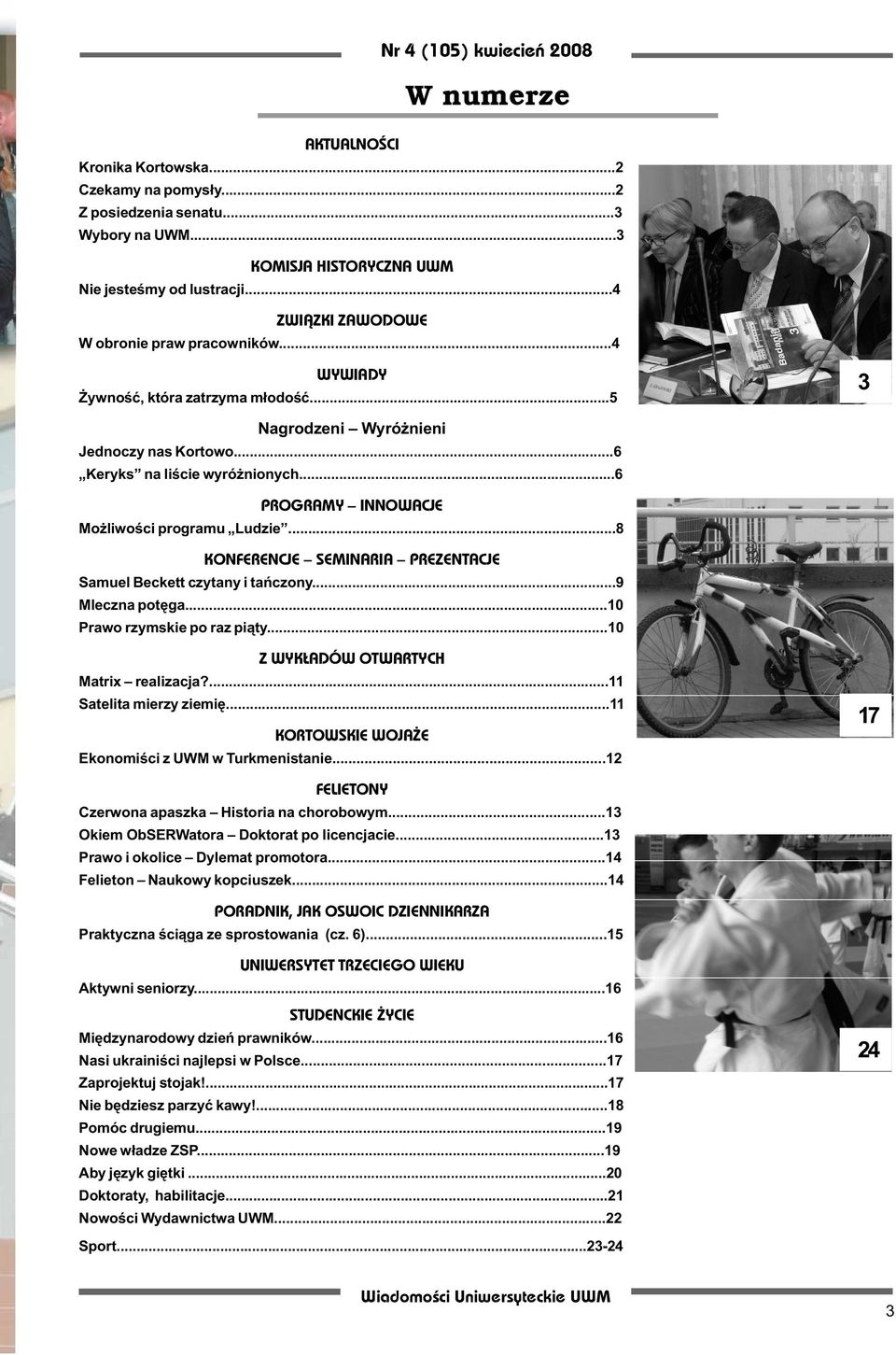 ..6 PROGRAMY INNOWACJE Mo liwoœci programu Ludzie...8 KONFERENCJE SEMINARIA PREZENTACJE Samuel Beckett czytany i tañczony...9 Mleczna potêga...10 Prawo rzymskie po raz pi¹ty.