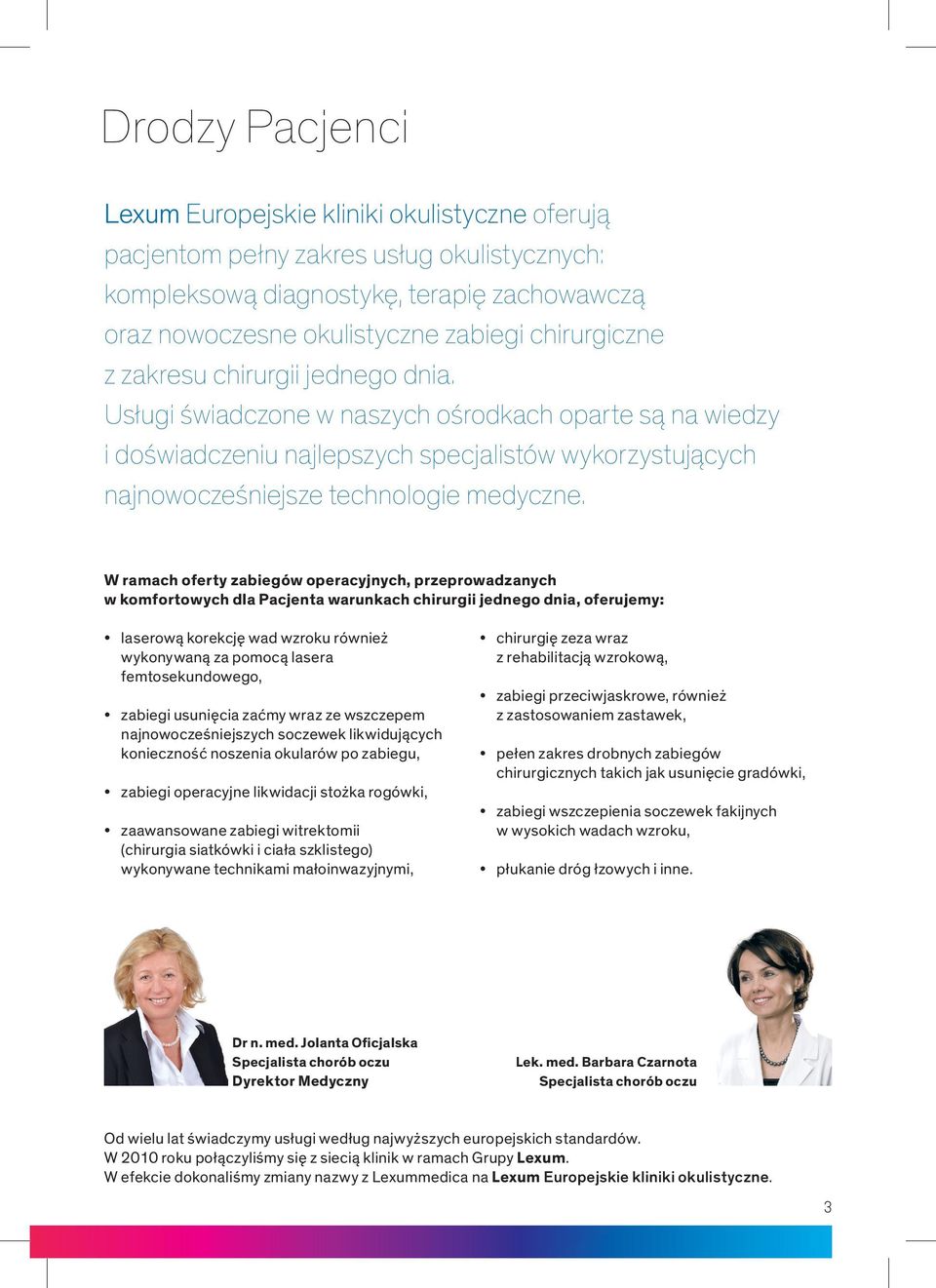 Usługi świadczone w naszych ośrodkach oparte są na wiedzy i doświadczeniu najlepszych specjalistów wykorzystujących najnowocześniejsze technologie medyczne.