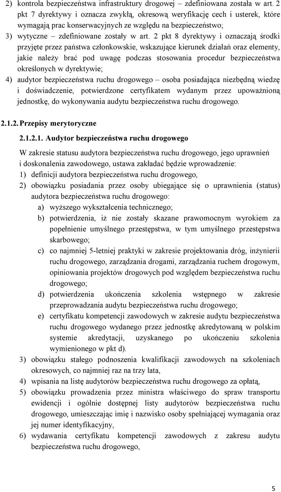 2 pkt 8 dyrektywy i oznaczają środki przyjęte przez państwa członkowskie, wskazujące kierunek działań oraz elementy, jakie należy brać pod uwagę podczas stosowania procedur bezpieczeństwa określonych