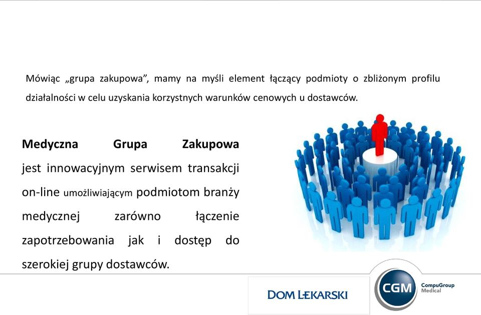 Medyczna Grupa Zakupowa jest innowacyjnym serwisem transakcji on-line umożliwiającym