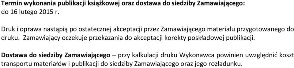 Zamawiający oczekuje przekazania do akceptacji korekty poskładowej publikacji.