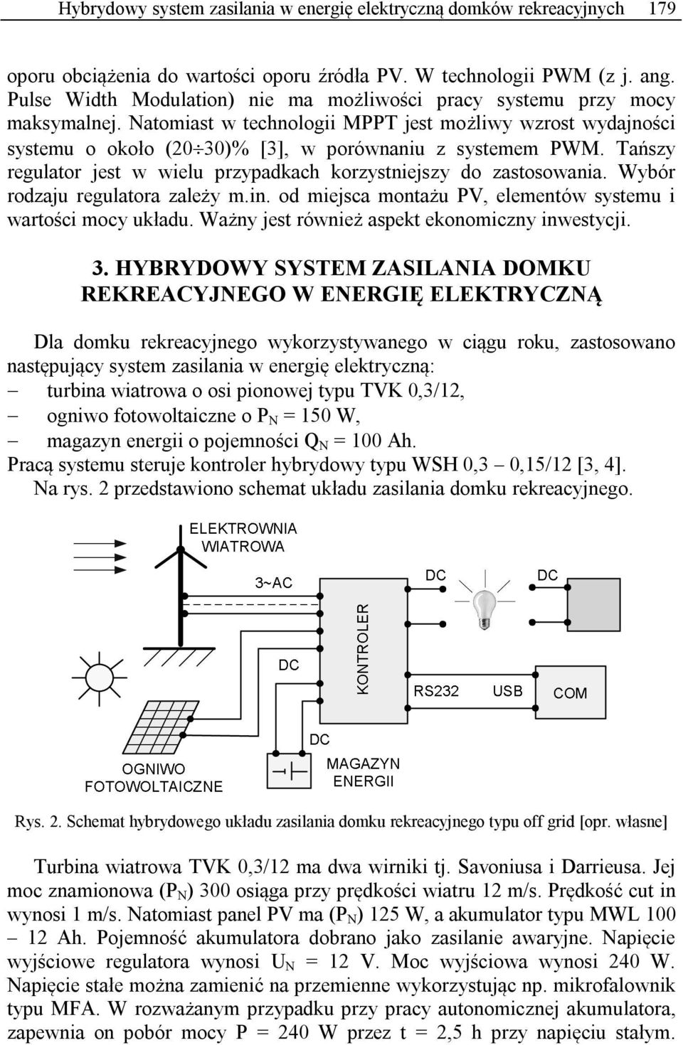 Tańszy regulator jest w wielu przypadkach korzystniejszy do zastosowania. Wybór rodzaju regulatora zależy m.in. od miejsca montażu PV, elementów systemu i wartości mocy układu.