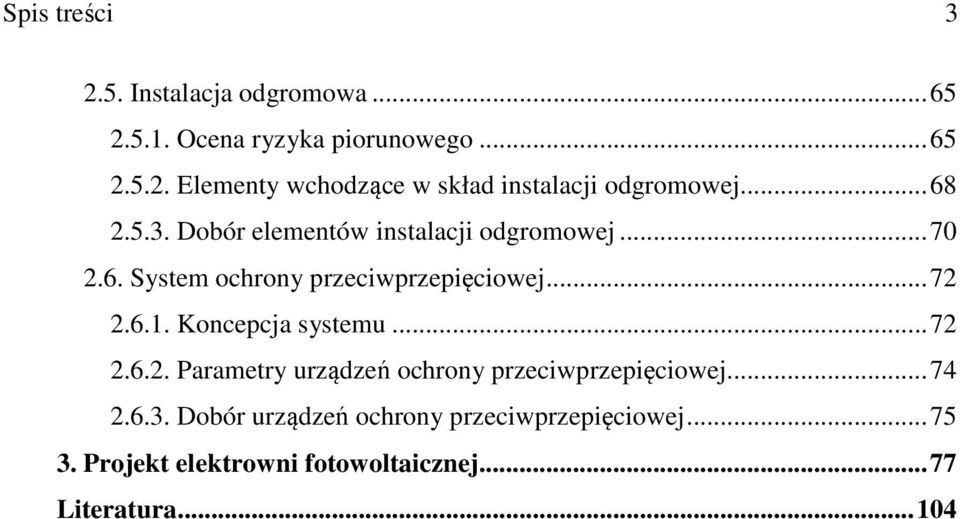 Koncepcja systemu... 72 2.6.2. Parametry urządzeń ochrony przeciwprzepięciowej... 74 2.6.3.