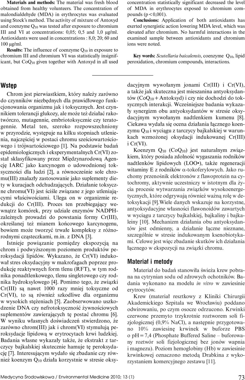 Antioxidants were used in concentrations : 8,0; 20; 60 and 100 µg/ml.