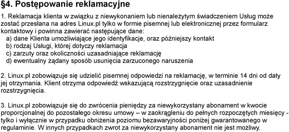 Usługi, której dotyczy reklamacja c) zarzuty oraz okoliczności uzasadniające reklamację d) ewentualny żądany sposób usunięcia zarzuconego naruszenia 2. Linux.