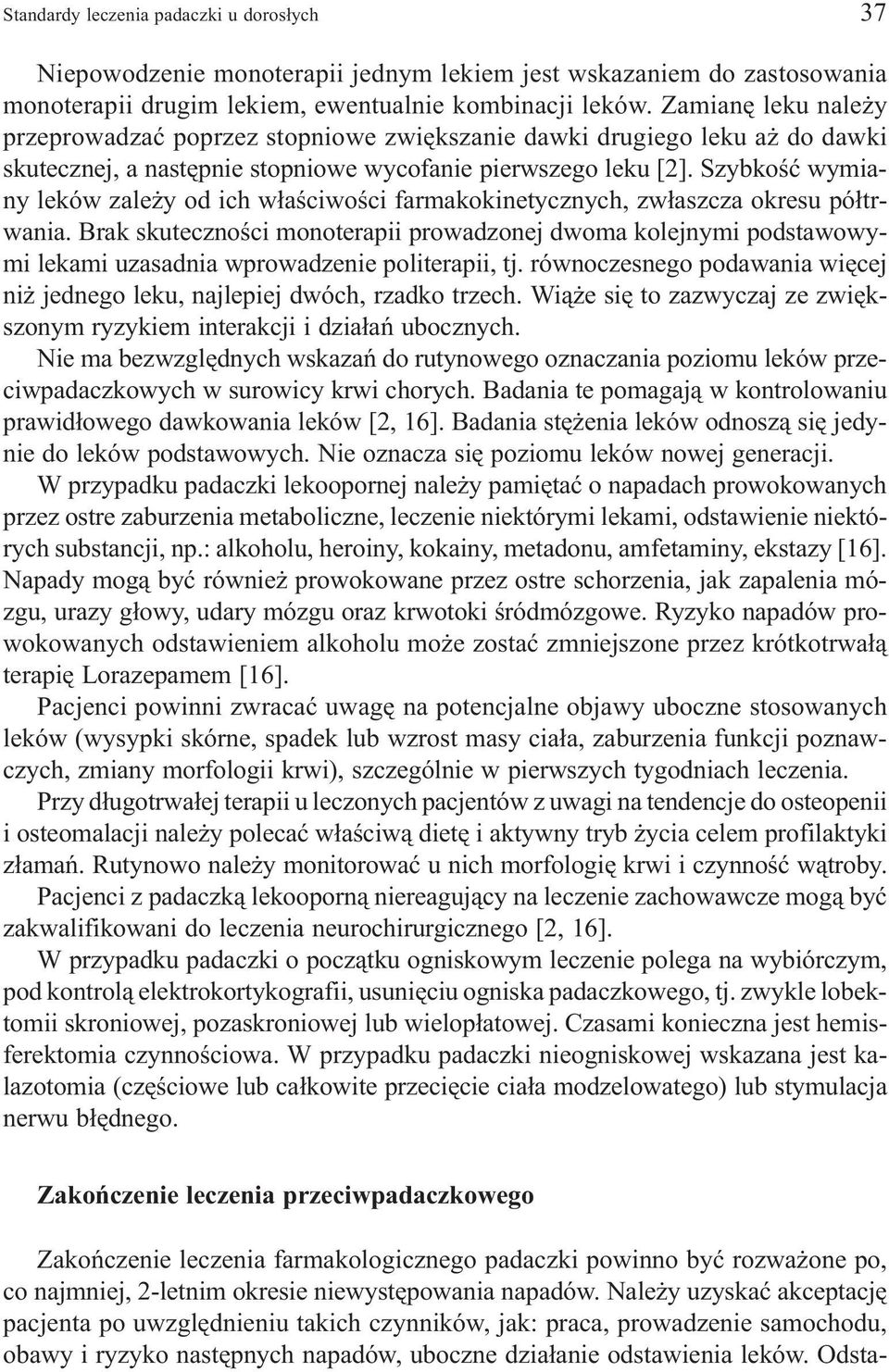 Szybkoœæ wymiany leków zale y od ich w³aœciwoœci farmakokinetycznych, zw³aszcza okresu pó³trwania.