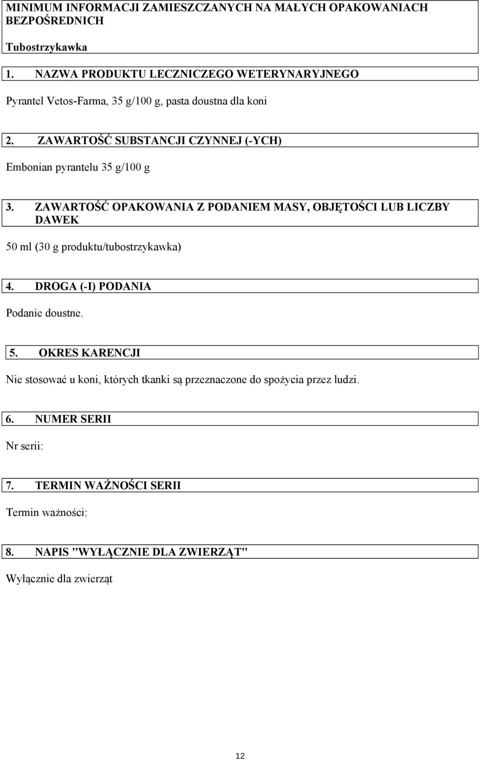 ZAWARTOŚĆ SUBSTANCJI CZYNNEJ (-YCH) Embonian pyrantelu 35 g/100 g 3.