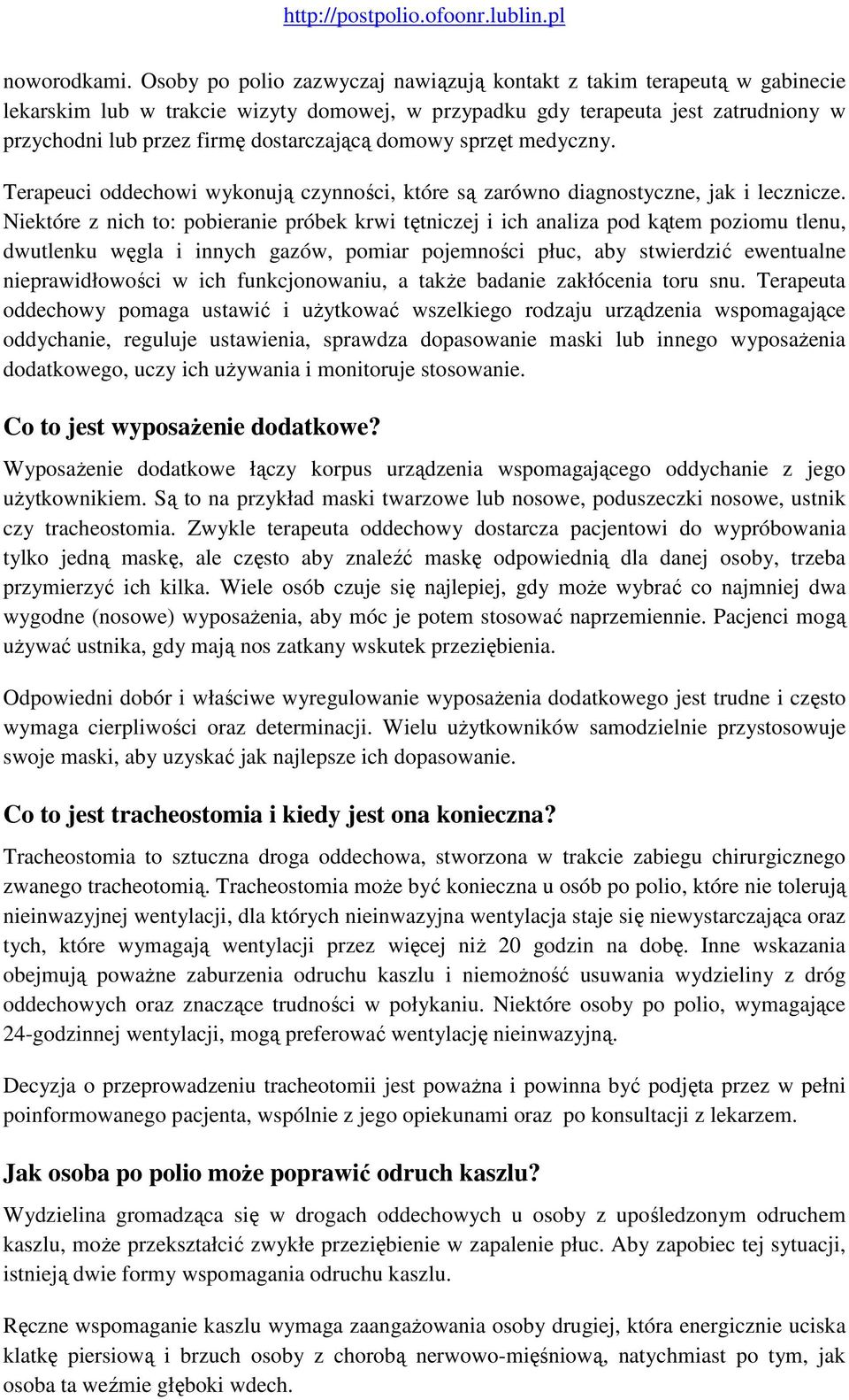 domowy sprzęt medyczny. Terapeuci oddechowi wykonują czynności, które są zarówno diagnostyczne, jak i lecznicze.