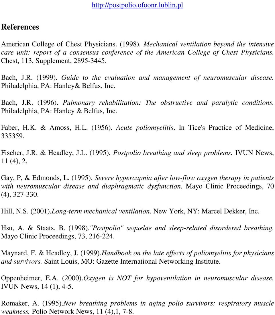 Pulmonary rehabilitation: The obstructive and paralytic conditions. Philadelphia, PA: Hanley & Belfus, Inc. Faber, H.K. & Amoss, H.L. (1956). Acute poliomyelitis.