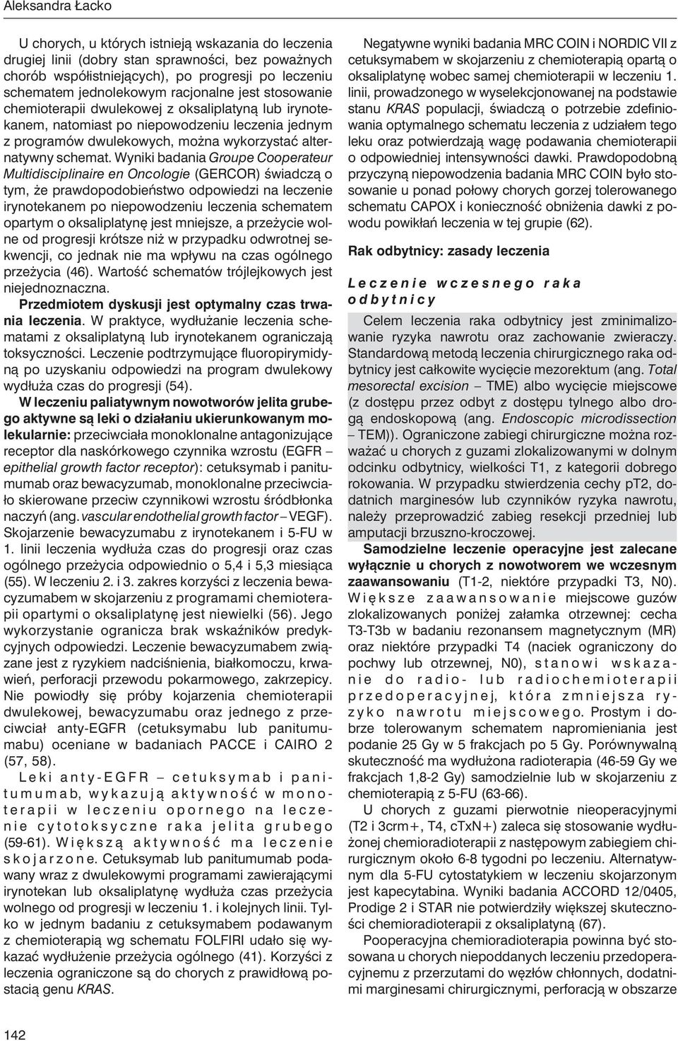 Wyniki badania Groupe Cooperateur Multidisciplinaire en Oncologie (GERCOR) świadczą o tym, że prawdopodobieństwo odpowiedzi na leczenie irynotekanem po niepowodzeniu leczenia schematem opartym o