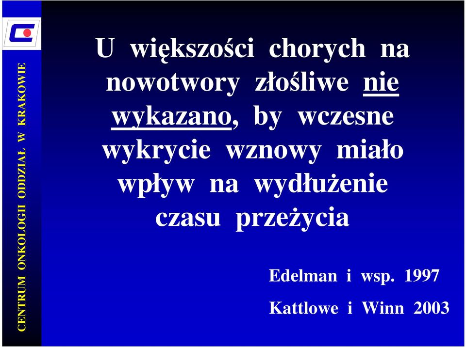 wczesne wykrycie wznowy miało wpływ na wydłuŝenie