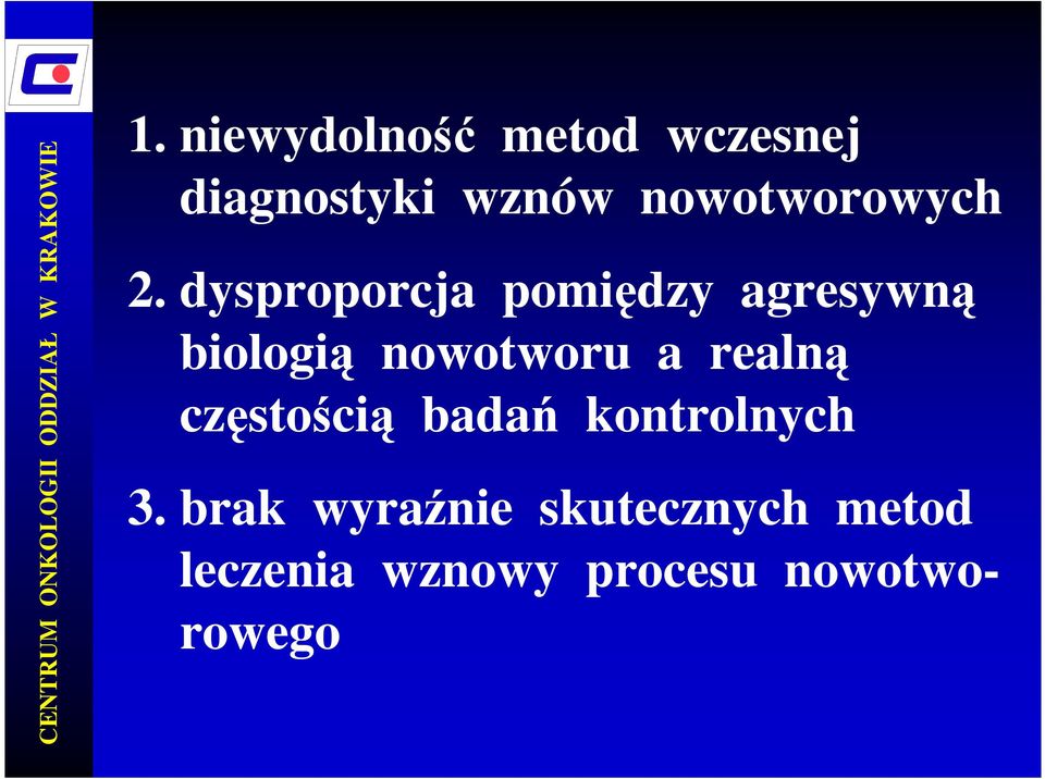 dysproporcja pomiędzy agresywną biologią nowotworu a