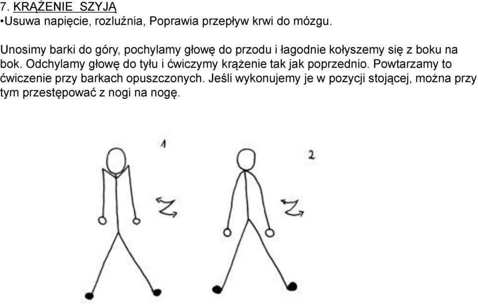 Odchylamy głowę do tyłu i ćwiczymy krążenie tak jak poprzednio.