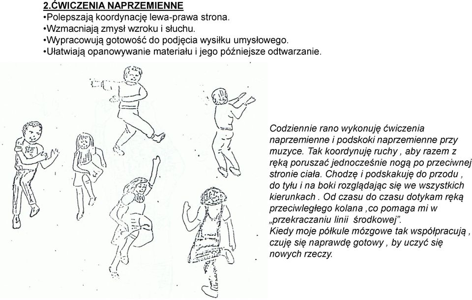 Tak koordynuję ruchy, aby razem z ręką poruszać jednocześnie nogą po przeciwnej stronie ciała.