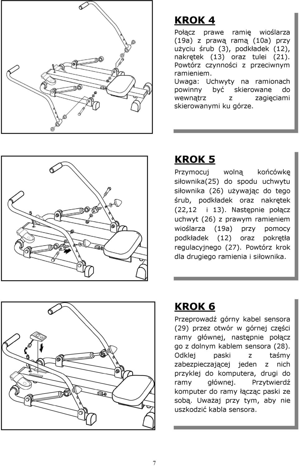 KROK 5 Przymocuj wolną końcówkę siłownika(5) do spodu uchwytu siłownika (6) używając do tego śrub, podkładek oraz nakrętek (, i 3).