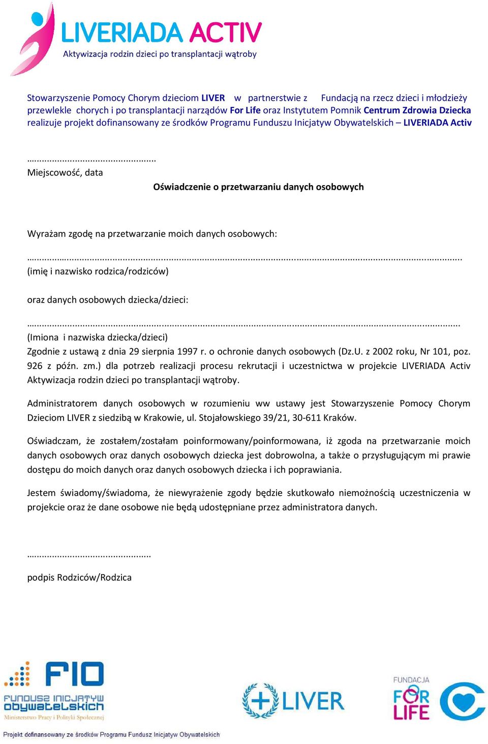 ) dla potrzeb realizacji procesu rekrutacji i uczestnictwa w projekcie LIVERIADA Activ Aktywizacja rodzin dzieci po transplantacji wątroby.