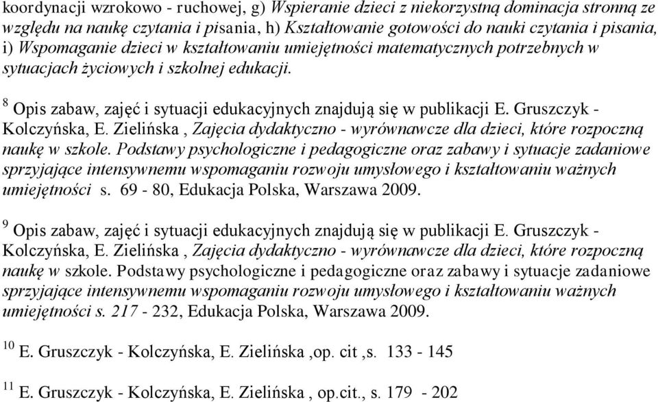 Gruszczyk - Kolczyńska, E. Zielińska, Zajęcia dydaktyczno - wyrównawcze dla dzieci, które rozpoczną naukę w szkole.