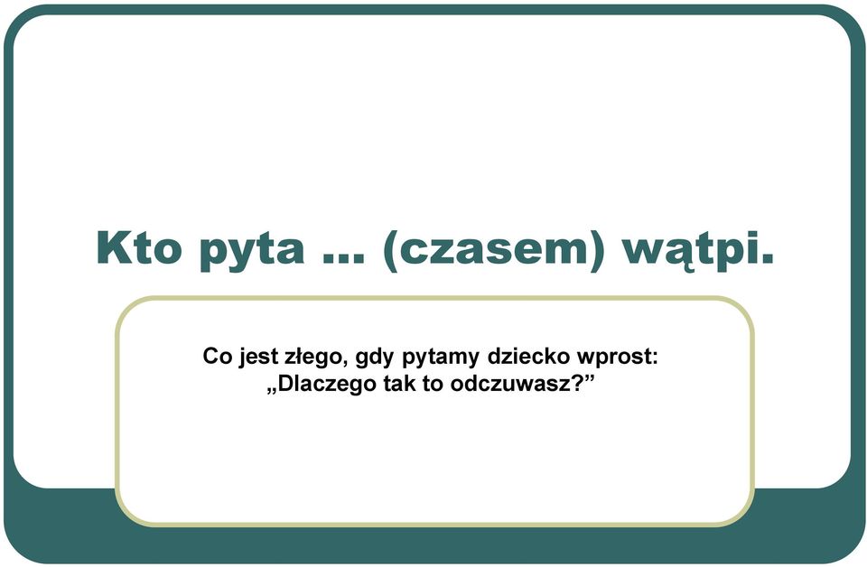 pytamy dziecko wprost: