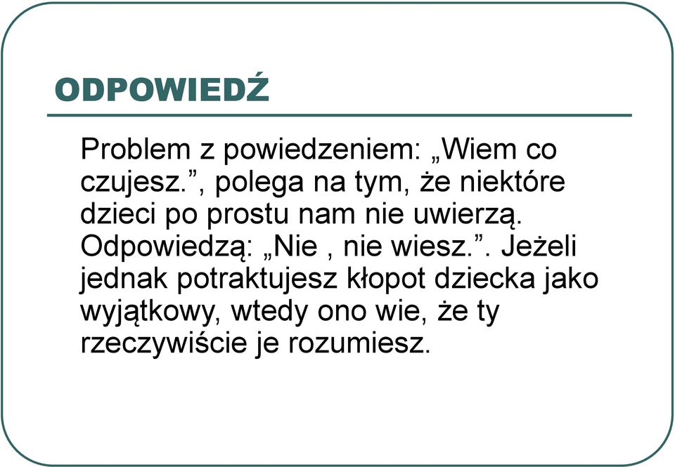 Odpowiedzą: Nie, nie wiesz.