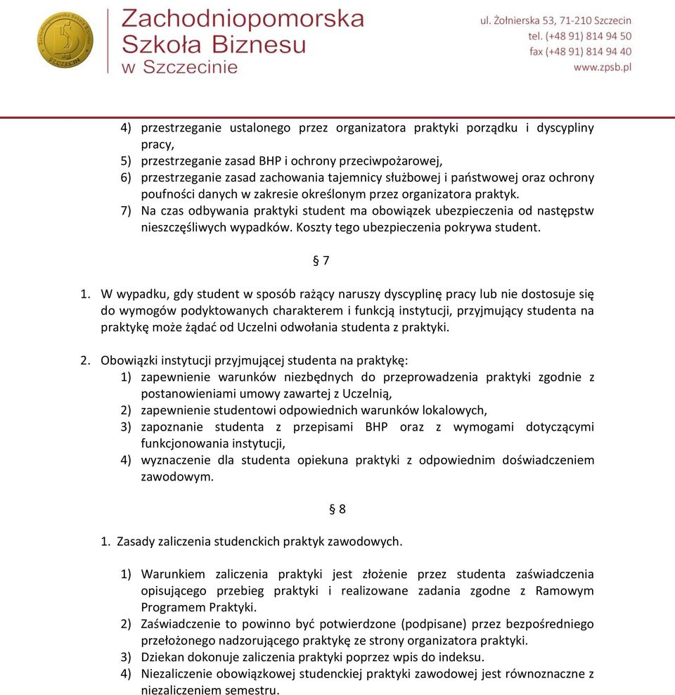 Koszty tego ubezpieczenia pokrywa student. 7 1.