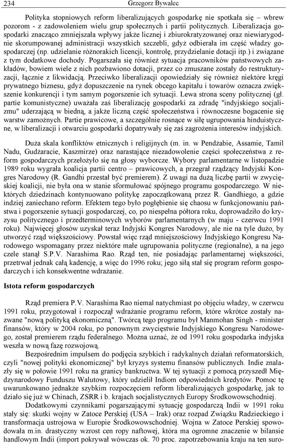 gospodarczej (np. udzielanie różnorakich licencji, kontrolę, przydzielanie dotacji itp.) i związane z tym dodatkowe dochody.