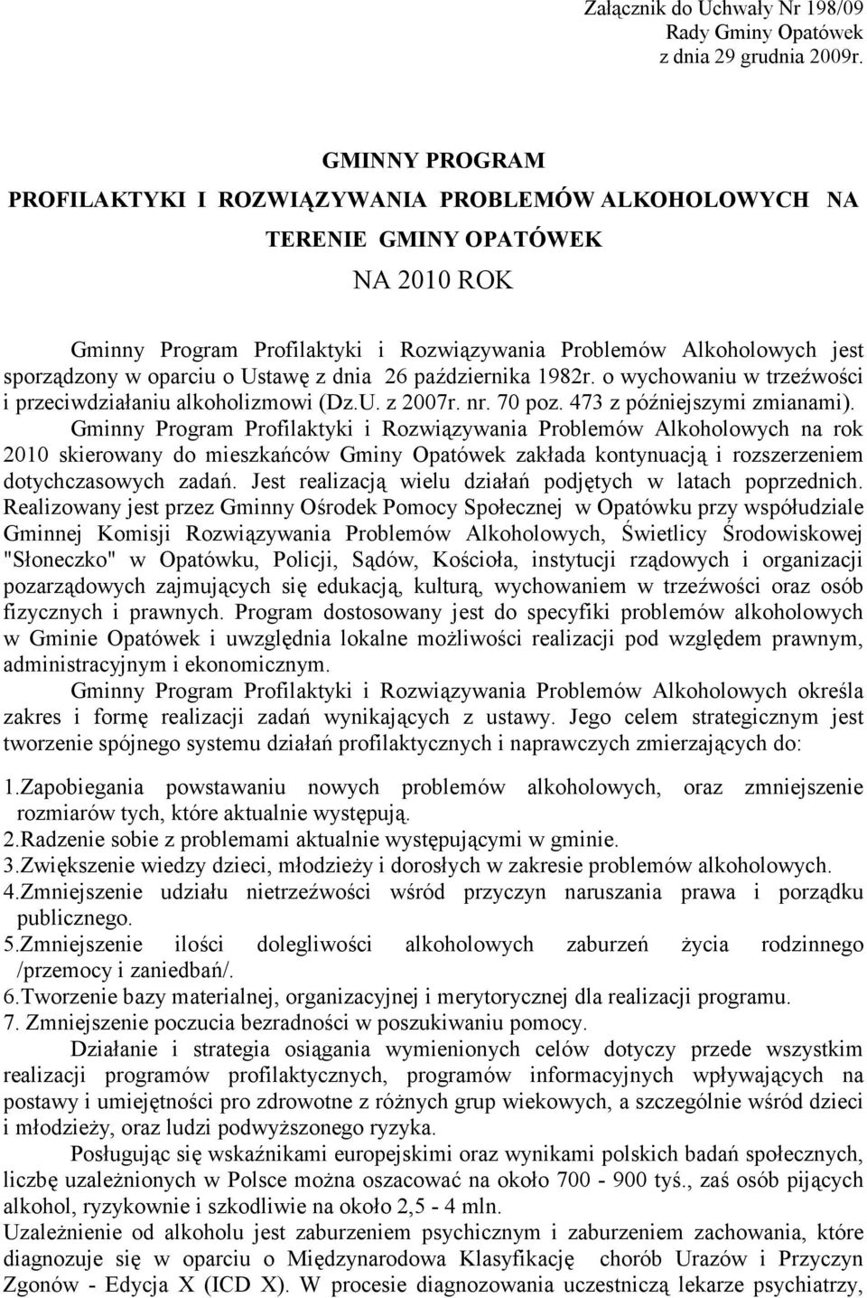 o Ustawę z dnia 26 października 1982r. o wychowaniu w trzeźwości i przeciwdziałaniu alkoholizmowi (Dz.U. z 2007r. nr. 70 poz. 473 z późniejszymi zmianami).
